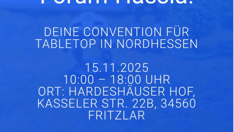 Willkommen bei Forum-Hassia Deine Convention für Tabeltop in Nordhessen 15.11.2025 10:00 - 18:00 Uhr Ort: Hardeshauser Hof, Kasseler Str. 228, 34560 Fritzlar
